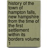 History of the Town of Hampton Falls, New Hampshire from the Time of the First Settlement Within Its Borders Volume 1 door Warren Brown