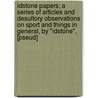 Idstone Papers; a Series of Articles and Desultory Observations on Sport and Things in General, by "Idstone", [Pseud] by Thomas Pearce