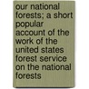 Our National Forests; A Short Popular Account Of The Work Of The United States Forest Service On The National Forests door Richard Hans Douai Boerker
