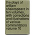 The Plays of William Shakespeare in Ten Volumes, with Corrections and Illustrations of Various Commentators Volume 10