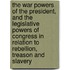 The War Powers of the President, and the Legislative Powers of Congress in Relation to Rebellion, Treason and Slavery