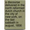 a Discourse Delivered in the North Reformed Dutch Church in the City of New-York, on the Last Sabbath in August, 1856 by Thomas DeWitt