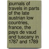 Journals of Travels in Parts of the Late Austrian Low Countries, France, the Pays de Vaud and Tuscany in 1787 and 1789 door Lockhart Muirhead