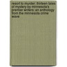 Resort to Murder: Thirteen Tales of Mystery by Minnesota's Premier Writers: An Anthology from the Minnesota Crime Wave by William Kent Krueger