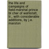 The Life and Campaigns of Field-Marshal Prince Bl Cher of Wahlstatt, Tr., with Considerable Additions, by J.E. Marston door August Wilhelm A. Neidhard Gneisenau