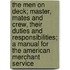 The Men On Deck; Master, Mates And Crew, Their Duties And Responsibilities; A Manual For The American Merchant Service