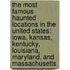 The Most Famous Haunted Locations In The United States: Iowa, Kansas, Kentucky, Louisiana, Maryland, And Massachusetts