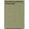 Theoretisch-praktische Vorlesungen  by Cooper