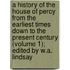 a History of the House of Percy from the Earliest Times Down to the Present Century (Volume 1); Edited by W.A. Lindsay