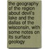 the Geography of the Region About Devil's Lake and the Dallas of the Wisconsin, with Some Notes on Its Surface Geology