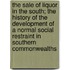 the Sale of Liquor in the South; the History of the Development of a Normal Social Restraint in Southern Commonwealths