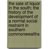 the Sale of Liquor in the South; the History of the Development of a Normal Social Restraint in Southern Commonwealths door Leonard Stott Blakey