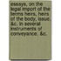 Essays, on the Legal Import of the Terms Heirs, Heirs of the Body, Issue, &C. in Several Instruments of Conveyance. &C.