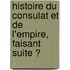 Histoire Du Consulat Et De L'empire, Faisant Suite Ͽ