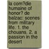 La Com�Die Humaine of Honor� De Balzac: Scenes from Military Life. 1. the Chouans. 2. a Passion in the Desert