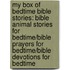 My Box of Bedtime Bible Stories: Bible Animal Stories for Bedtime/Bible Prayers for Bedtime/Bible Devotions for Bedtime
