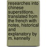 Researches Into Chinese Superstitions. Translated from the French with Notes, Historical and Explanatory by M. Kennelly by Henri Dor�