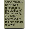 Some Remarks On Art With Reference To The Studies Of The University, In A Letter Addressed To The Rev. Richard Greswell door John William Burgon