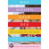 Why Women Have Sex: Women Reveal The Truth About Their Sex Lives, From Adventure To Revenge (And Everything In Between) door David M. Buss