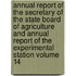 Annual Report of the Secretary of the State Board of Agriculture and Annual Report of the Experimental Station Volume 14