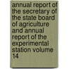 Annual Report of the Secretary of the State Board of Agriculture and Annual Report of the Experimental Station Volume 14 door Michigan. State Agriculture