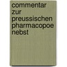 Commentar Zur Preussischen Pharmacopoe Nebst  by Friedrich Mohr