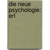 Die neue Psychologie: Erl door Friedrich Eduard Beneke