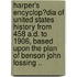 Harper's Encyclop�Dia of United States History from 458 A.D. to 1906, Based Upon the Plan of Benson John Lossing ..