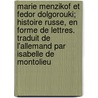 Marie Menzikof Et Fedor Dolgorouki; Histoire Russe, En Forme de Lettres. Traduit de L'Allemand Par Isabelle de Montolieu door August Heinrich Julius Lafontaine