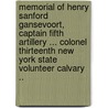 Memorial of Henry Sanford Gansevoort, Captain Fifth Artillery ... Colonel Thirteenth New York State Volunteer Calvary .. by Hoadley J. C. (John Chipman) 1818-ed