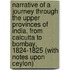 Narrative Of A Journey Through The Upper Provinces Of India, From Calcutta To Bombay, 1824-1825 (With Notes Upon Ceylon)