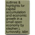 Outlines & Highlights For Capital Accumulation And Economic Growth In A Small Open Economy By Stephen J. Turnovsky, Isbn