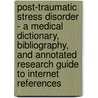 Post-Traumatic Stress Disorder - A Medical Dictionary, Bibliography, And Annotated Research Guide To Internet References door Icon Health Publications