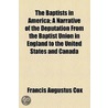 The Baptists In America; A Narrative Of The Deputation From The Baptist Union In England To The United States And Canada door Francis Augustus Cox