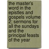 The Master's Word in the Epistles and Gospels Volume 2; Sermons for All the Sundays and the Principal Feasts of the Year door Thomas Flynn