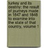 Turkey and Its Destiny: the Result of Journeys Made in 1847 and 1848 to Examine Into the State of That Country, Volume 1