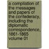 A Compilation of the Messages and Papers of the Confederacy, Including the Diplomatic Correspondence, 1861-1865 Volume 01