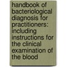 Handbook of Bacteriological Diagnosis for Practitioners: Including Instructions for the Clinical Examination of the Blood door Walter D'Este Emery