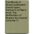 Handbook of Flower Pollination Based Upon Hermann M�Ller's Work 'The Fertilisation of Flowers by Insects' (Volume 1)