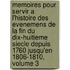 Memoires Pour Servir a L'Histoire Des Evenemens De La Fin Du Dix-Huitieme Siecle Depuis 1760 Jusqu'En 1806-1810, Volume 3