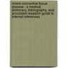 Mixed Connective Tissue Disease - A Medical Dictionary, Bibliography, And Annotated Research Guide To Internet References by Icon Health Publications