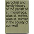Parochial and Family History of the Parish of St. Menefreda, Alias St. Minfre, Alias St. Minver in the County of Cornwall