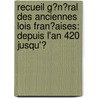 Recueil G�N�Ral Des Anciennes Lois Fran�Aises: Depuis L'An 420 Jusqu'Ͽ door F. A. Isambert