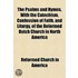 The Psalms and Hymns, with the Catechism, Confession of Faith, and Liturgy, of the Reformed Dutch Church in North America