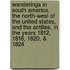 Wanderings in South America, the North-West of the United States, and the Antilles, in the Years 1812, 1816, 1820, & 1824