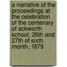 a Narrative of the Proceedings at the Celebration of the Centenary of Ackworth School, 26th and 27th of Sixth Month, 1879 by James Henry Barber