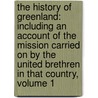 the History of Greenland: Including an Account of the Mission Carried on by the United Brethren in That Country, Volume 1 door David Cranz
