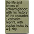 the Life and Letters of Edward Gibbon; with His History of the Crusades ; Verbatim Reprint, with Copius Index by W.J. Day