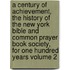 A Century of Achievement, the History of the New York Bible and Common Prayer Book Society, for One Hundred Years Volume 2