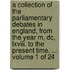 A Collection of the Parliamentary Debates in England, from the Year M, Dc, Lxviii. to the Present Time. ... Volume 1 of 24